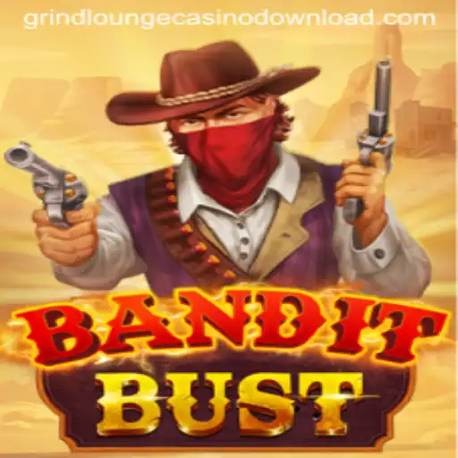 BanditBust: The Thrill of the GRIND LOUNGE CASINO